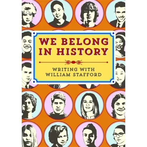 We Belong in History: Writing with William Stafford