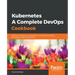 Kubernetes- A Complete DevOps Cookbook
