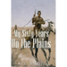 My Sixty Years on the Plains