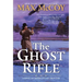 The Ghost Rifle: A Novel of America's Last Frontier