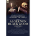 The Collected Shorter Supernatural & Weird Fiction of Algernon Blackwood Volume 8: Seven Short Stories, and Three Novelettes of the Strange and Unusua
