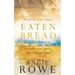 Eaten Bread: One Gift, One Family, One Hundred Years