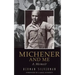 Michener and Me: A Memoir