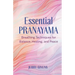 Essential Pranayama: Breathing Techniques for Balance, Healing, and Peace