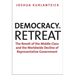 Democracy in Retreat: The Revolt of the Middle Class and the Worldwide Decline of Representative Government