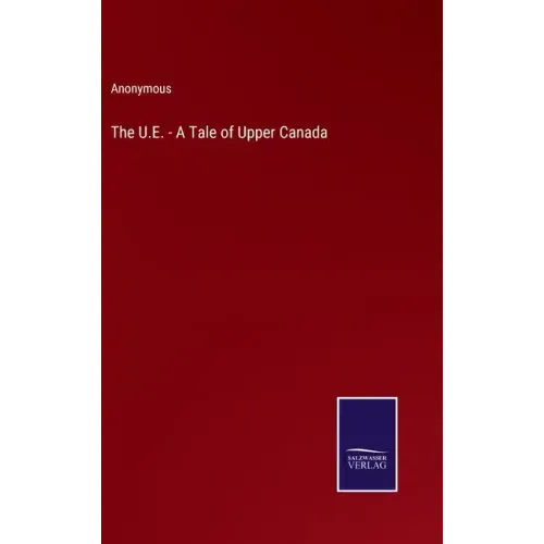 The U.E. - A Tale of Upper Canada