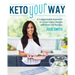 Keto Your Way: A Customizable Approach to a Low-Carb Lifestyle with Over 140 Recipes