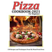 Pizza Cookbook 2021 for Beginner: 150 Recipes and Techniques From My Wood Fired Oven