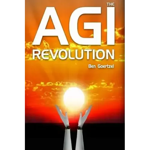 AGI Revolution: An Inside View of the Rise of Artificial General Intelligence