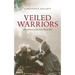 Veiled Warriors: Allied Nurses of the First World War