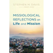 Missiological Reflections on Life and Mission