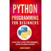 Python Programming: An Easy Guide To Learn Python Programming Language For Absolute Beginners