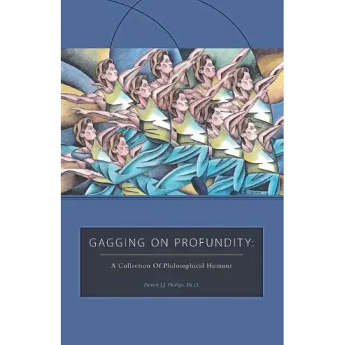 Gagging on Profundity: A Collection of Philosophical Humor