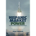 Hispanic Market Power: America's Business Growth Engine