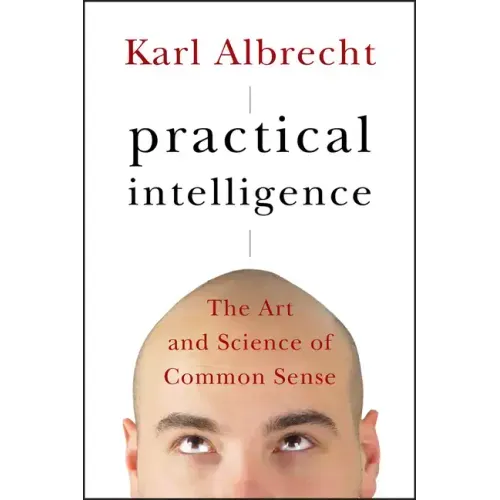 Practical Intelligence: The Art and Science of Common Sense