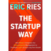 The Startup Way: How Modern Companies Use Entrepreneurial Management to Transform Culture and Drive Long-Term Growth