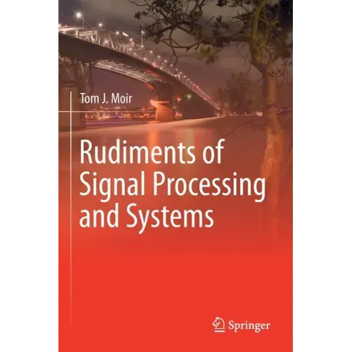 Rudiments of Signal Processing and Systems