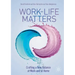 Work-Life Matters: Crafting a New Balance at Work and at Home