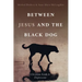 Between Jesus and the Black Dog: Christian Faith and Depression