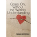 Goes On, Without the World's Understanding
