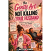 The Gentle Art of Not Killing Your Husband: A Funny Survival Guide for Women Who Love Their Husbands... and Yet Sometimes Want to Strangle Them