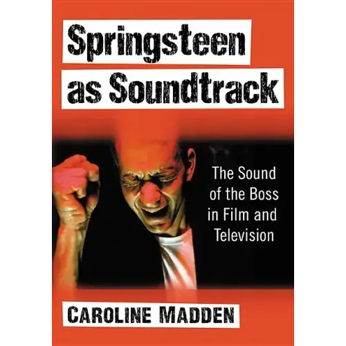 Springsteen as Soundtrack: The Sound of the Boss in Film and Television