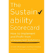 The Sustainability Scorecard: How to Implement and Profit from Unexpected Solutions