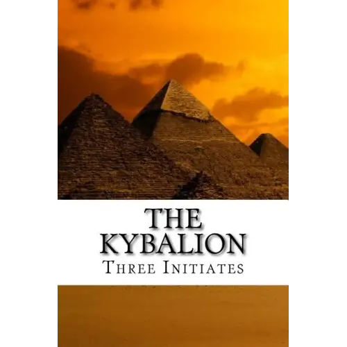 The Kybalion: A Study of the Hermetic Philosophy of Ancient Egypt and Greece