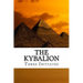 The Kybalion: A Study of the Hermetic Philosophy of Ancient Egypt and Greece