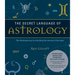 The Secret Language of Astrology: The Illustrated Key to Unlocking the Secrets of the Stars
