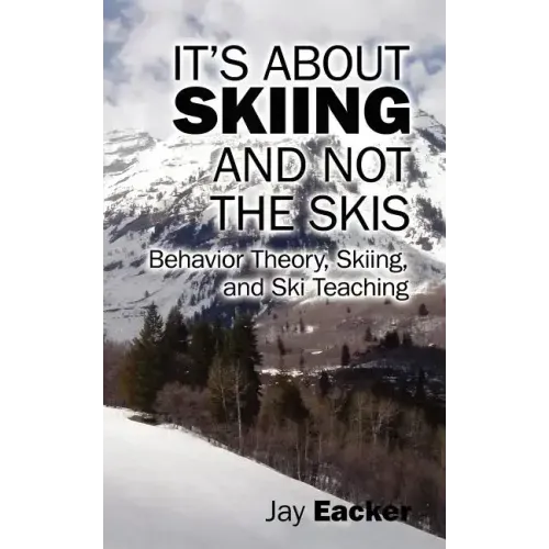 It's About Skiing and Not the Skis: Behavior Theory, Skiing, and Ski Teaching