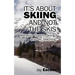 It's About Skiing and Not the Skis: Behavior Theory, Skiing, and Ski Teaching