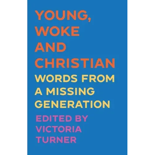 Young, Woke and Christian: Words from a Missing Generation
