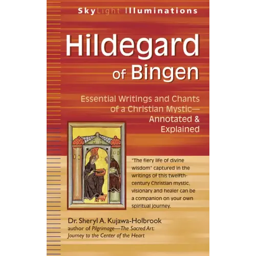 Hildegard of Bingen: Essential Writings and Chants of a Christian Mystic--Annotated & Explained