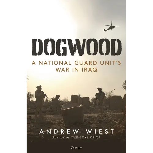 Dogwood: A National Guard Unit's War in Iraq