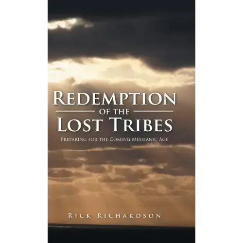 Redemption of the Lost Tribes: Preparing for the Coming Messianic Age