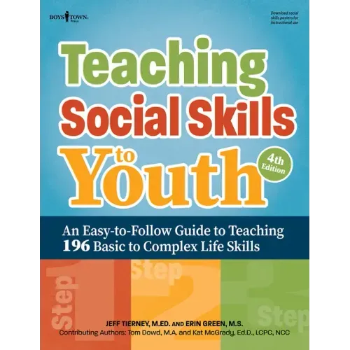 Teaching Social Skills to Youth, Fourth Edition: An Easy-To-Follow Guide to Teaching 196 Basic to Complex Life Skills