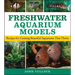 Freshwater Aquarium Models: Recipes for Creating Beautiful Aquariums That Thrive