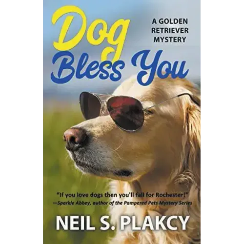 Dog Bless You (Cozy Dog Mystery): Golden Retriever Mystery #4 (Golden Retriever Mysteries)