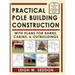 Practical Pole Building Construction: With Plans for Barns, Cabins, & Outbuildings
