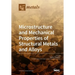 Microstructure and Mechanical Properties of Structural Metals and Alloys