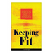 Keeping Fit (Unabridged): How to Maintain Perfect Balance of Mind and Body, Unimpaired Physical Vigor and Absolute Inner Harmony
