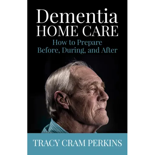Dementia Home Care: How to Prepare Before, During, and After