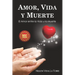 Amor, Vida Y Muerte: El Amor entre la Vida y la Muerte