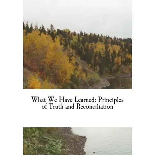 What We Have Learned: Principles of Truth and Reconciliation