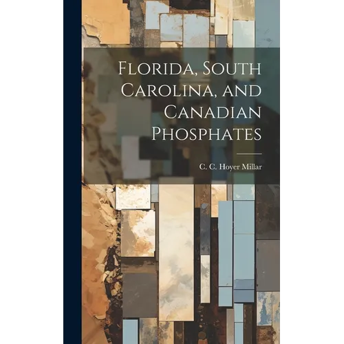 Florida, South Carolina, and Canadian Phosphates