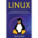 Linux: A Comprehensive Guide to Linux Operating System and Command Line