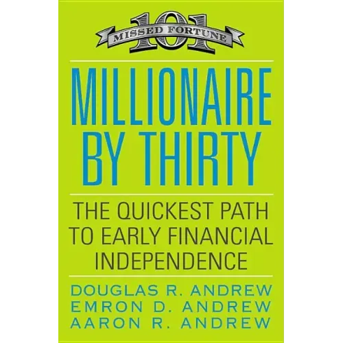 Millionaire by Thirty: The Quickest Path to Early Financial Independence