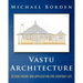 Vastu Architecture: Design Theory and Application for Everyday Life