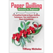 Paper Quilling Artwork for Beginners: A Simplified Guide to Paper Quilling Techniques, Tips, and Projects to Begin Immediately (2020)